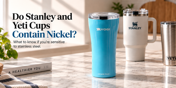 Do Stanley and Yeti Cups Contain Nickel?